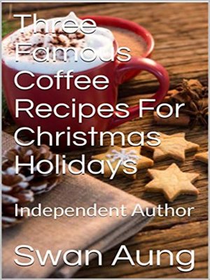 cover image of Three Famous Coffee Recipes For Christmas Holidays